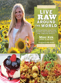 Live Raw Around the World - International Raw Food Recipes for Good Health and Timeless Beauty