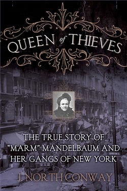 Queen of Thieves - The True Story of "Marm" Mandelbaum and Her Gangs of New York