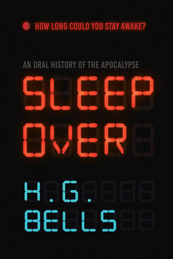 Sleep Over - An Oral History of the Apocalypse