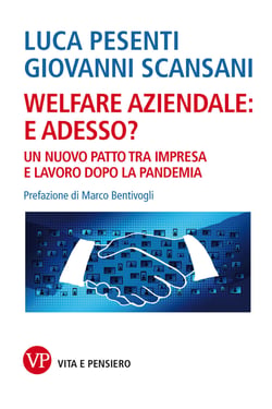 Welfare aziendale: e adesso? - Un nuovo patto tra impresa e lavoro dopo la pandemia