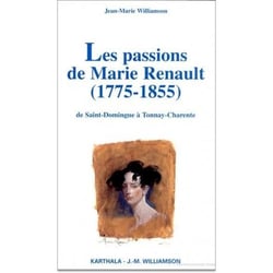 Passions de Marie Renault (1775-1855) (Les)