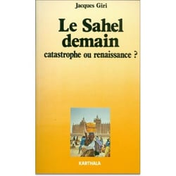 Sahel demain (Le). Catastrophe ou renaissance ?