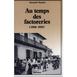 Au temps des factoreries (1900-1950)