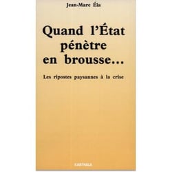 Quand l'état pénètre en brousse. Les ripostes paysannes a la crise