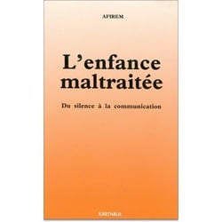 Enfance maltraitée (L'). Du silence à la communication