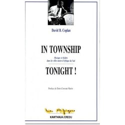 In township tonight ! Musique et théâtre dans les villes noires d'Afrique du sud