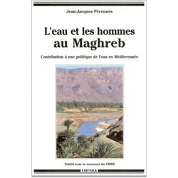 Eau et les hommes au Maghreb (L')
