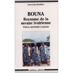 Bouna, royaume de la savane ivoirienne. Princes, marchands et paysans