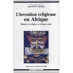 Invention religieuse en Afrique, histoire et religion en Afrique noire (L')