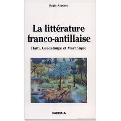 La littérature franco-antillaise : Haïti, Guadeloupe et Martinique