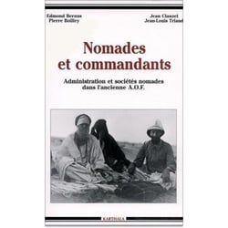 Nomades et commandants. Administration et sociétés nomades dans l'ancienne AOF
