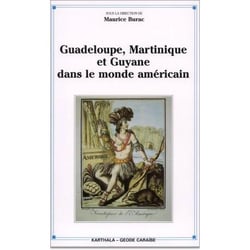Guadeloupe, Martinique et Guyane dans le monde américain : réalités d'hier, mutations d'aujourd'hui,