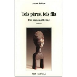 Tels peres, tels fils. une saga sahelienne
