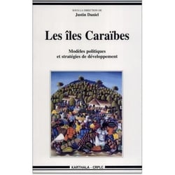 Iles Caraïbes (Les). Modèles politiques et stratégies de développement