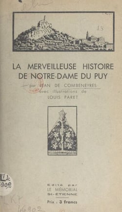 La merveilleuse histoire de Notre-Dame du Puy - Extrait du "Mémorial" des 28 et 29 février, 2, 3, 4, 6, 7, 8, 9, 10, 11, 12, 13 et 14 mars 1932