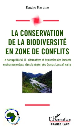 Conservation de la biodiversité en zone de conflits - Le barrage Ruzizi III : alternatives et évaluation des impacts environnementaux dans la région des Grands Lacs africains