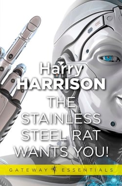 The Stainless Steel Rat Wants You! - The Stainless Steel Rat Book 4