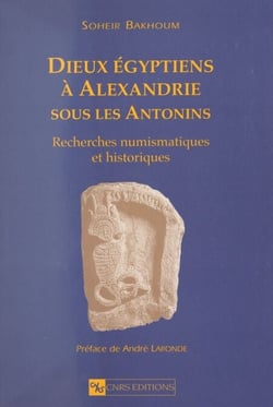 Dieux égyptiens à Alexandrie sous les Antonins - Recherches numismatiques et historiques