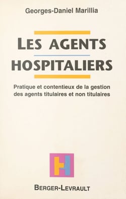 Les agents hospitaliers : pratique et contentieux de la gestion des agents titulaires et non titulaires