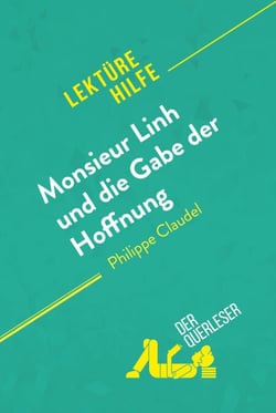 Monsieur Linh und die Gabe der Hoffnung von Philippe Claudel (Lektürehilfe) - Detaillierte Zusammenfassung, Personenanalyse und Interpretation