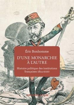 D'une monarchie à l'autre - Histoire politique des institutions françaises  1814-2020
