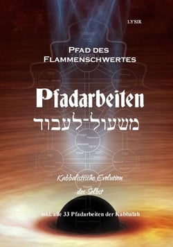 Pfad des Flammenschwertes - PFADARBEITEN - Kabbalistische Evolution des Selbst
