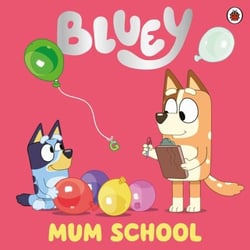 Bluey: Mum School - A funny, get-ready-for-bed board book