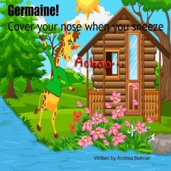 Germaine! Cover Your Nose When You Sneeze - Learn As You Grow