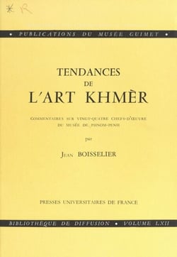 Tendances de l'art Khmèr - Commentaires sur 24 chefs-d'œuvre du musée de Phnom-Penh