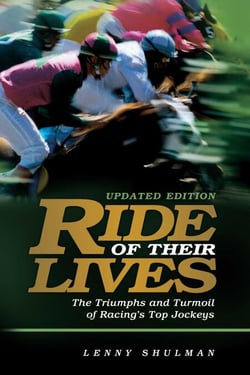 Ride of Their Lives - The Triumphs and Turmoil of Racing's Top Jockeys