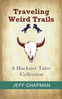 Traveling Weird Trails: A Huckster Tales Collection - Huckster Tales, #0
