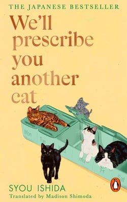 We'll Prescribe You Another Cat - The uplifting new book from the bestselling author of We'll Prescribe You a Cat