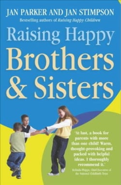 Raising Happy Brothers and Sisters - Helping our children enjoy life together, from birth onwards
