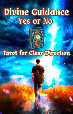 Divine Guidance: Yes or No Tarot for Clear Direction - Religion and Spirituality