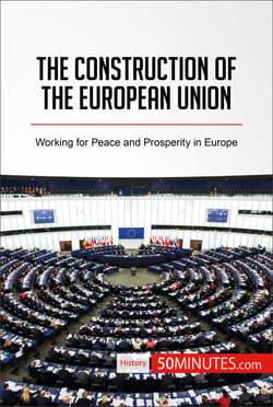 The Construction of the European Union - Working for Peace and Prosperity in Europe