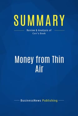 Summary: Money from Thin Air - Review and Analysis of Corr's Book