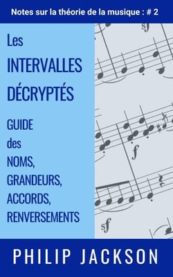Les Intervalles Décryptés : guide des noms, grandeurs, accords, renversements - Notes sur la théorie de la musique, #2