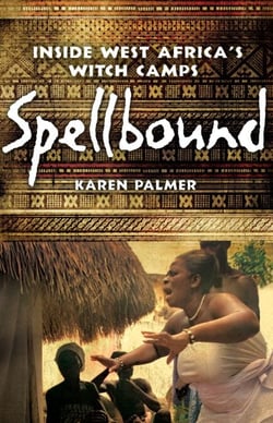 Spellbound - Inside West Africa's Witch Camps