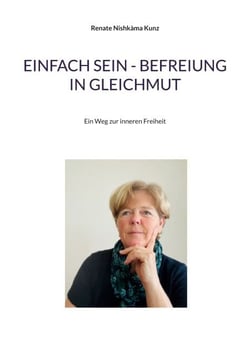 Einfach sein - Befreiung in Gleichmut - Ein Weg zur inneren Freiheit
