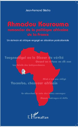Ahmadou Kourouma romancier de la politique africaine - Un écrivain et critique engagé en situation postcoloniale