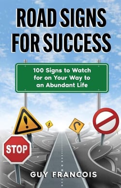 Road Signs For Success: 100 Signs to Watch For On Your Way  to an Abundant Life
