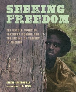Seeking Freedom - The Untold Story of Fortress Monroe and the Ending of Slavery in America