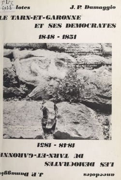 Le Tarn-et-Garonne et ses démocrates, 1848-1851 - Les démocrates du Tarn-et-Garonne, anecdotes