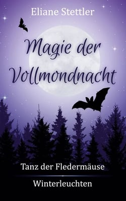 Magie der Vollmondnacht - Tanz der Fledermäuse (Band 1) &amp; Winterleuchten (Band 2) - Found-Family-Romance im winterlichen Frankreich
