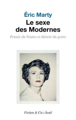 Le sexe des modernes - Pensée du Neutre et théorie du genre