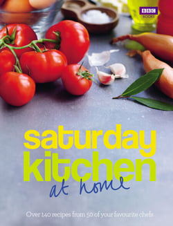 Saturday Kitchen: at home - Over 140 recipes from 50 of your favourite chefs