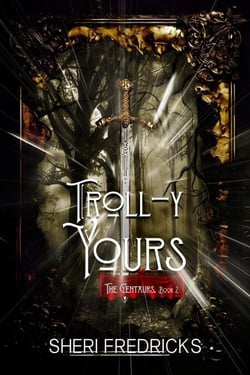 Troll-y Yours - The Centaurs, #2