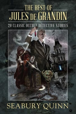 The Best of Jules de Grandin - 20 Classic Occult Detective Stories
