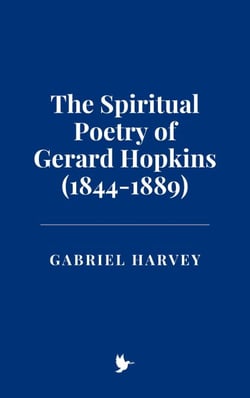 The Spiritual Poetry of Gerard Hopkins (1844-1889)