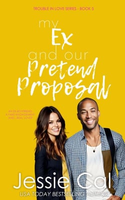 My Ex and Our Pretend Proposal - Trouble in Love Series, #5